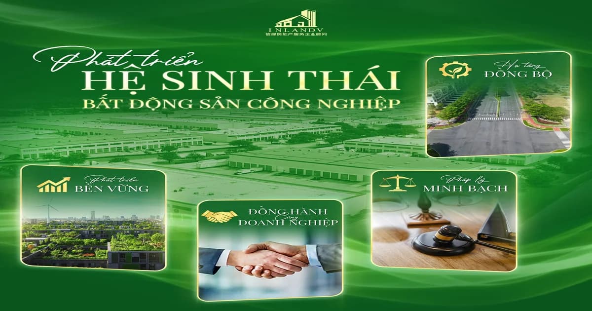Hệ Sinh Thái Bất Động Sản Công Nghiệp: Nền Tảng Giúp Doanh Nghiệp Đầu Tư Và Phát Triển Bền Vững